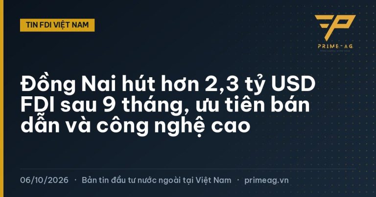 Đồng Nai hút hơn 2,3 tỷ USD FDI sau 9 tháng, ưu tiên bán dẫn và công nghệ cao